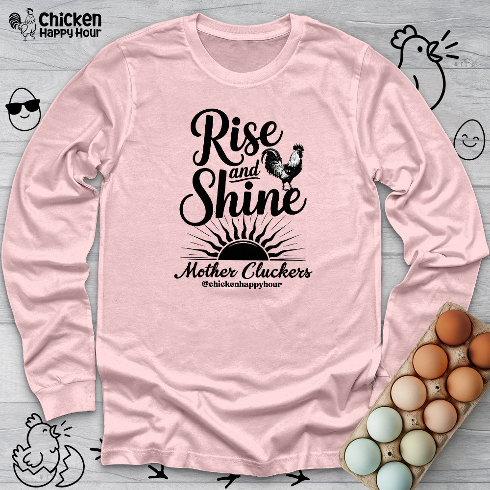 Rise And Shine Mother Cluckers Long Sleeve