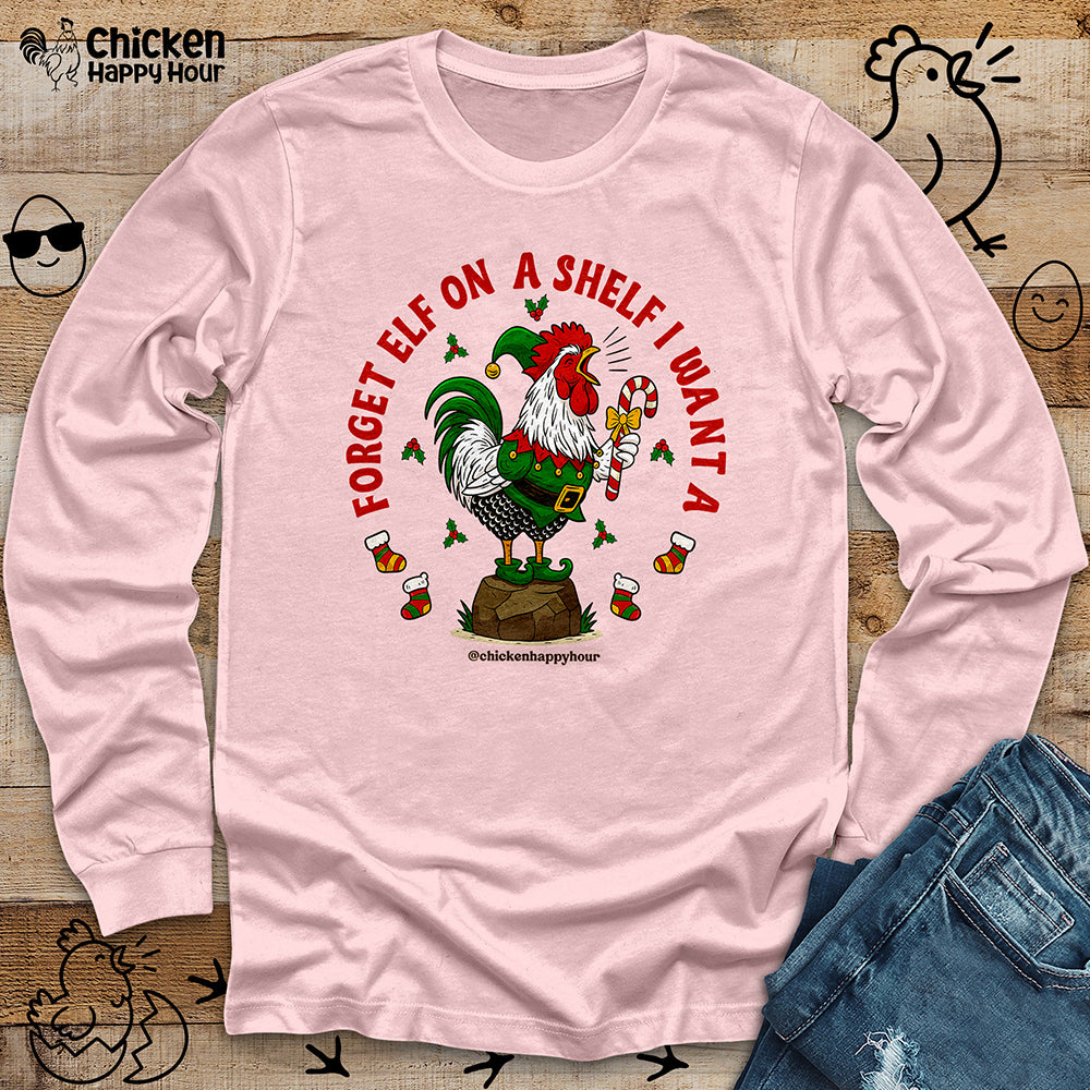 Forget Elf on a Shelf I Want A Long Sleeve
