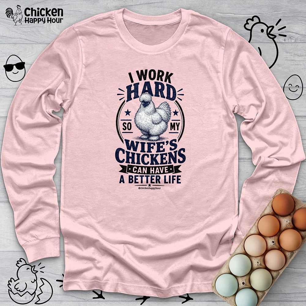 I Work Hard For Better Life Long Sleeve