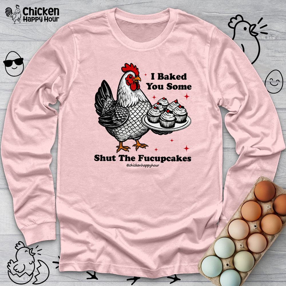 Shut the Fucupcakes Long Sleeve