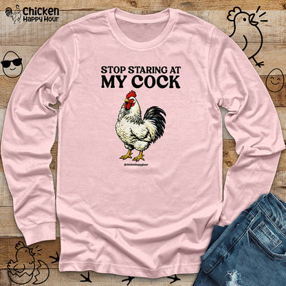 Stop Staring At My Cock Long Sleeve