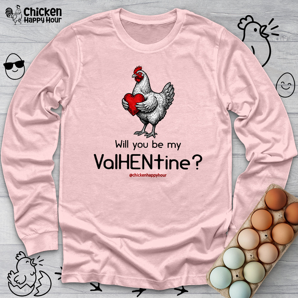 Will you be my ValHENtine Long Sleeve