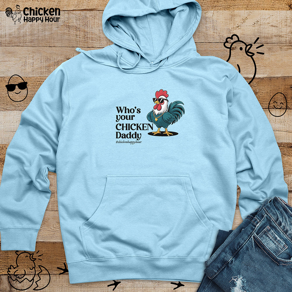 Who’s your Chicken Daddy Hooded Sweatshirt