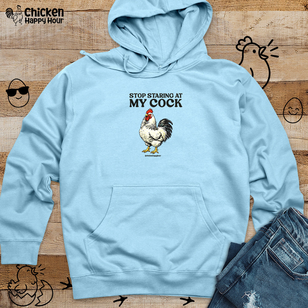 Stop Staring At My Cock Hooded Sweatshirt