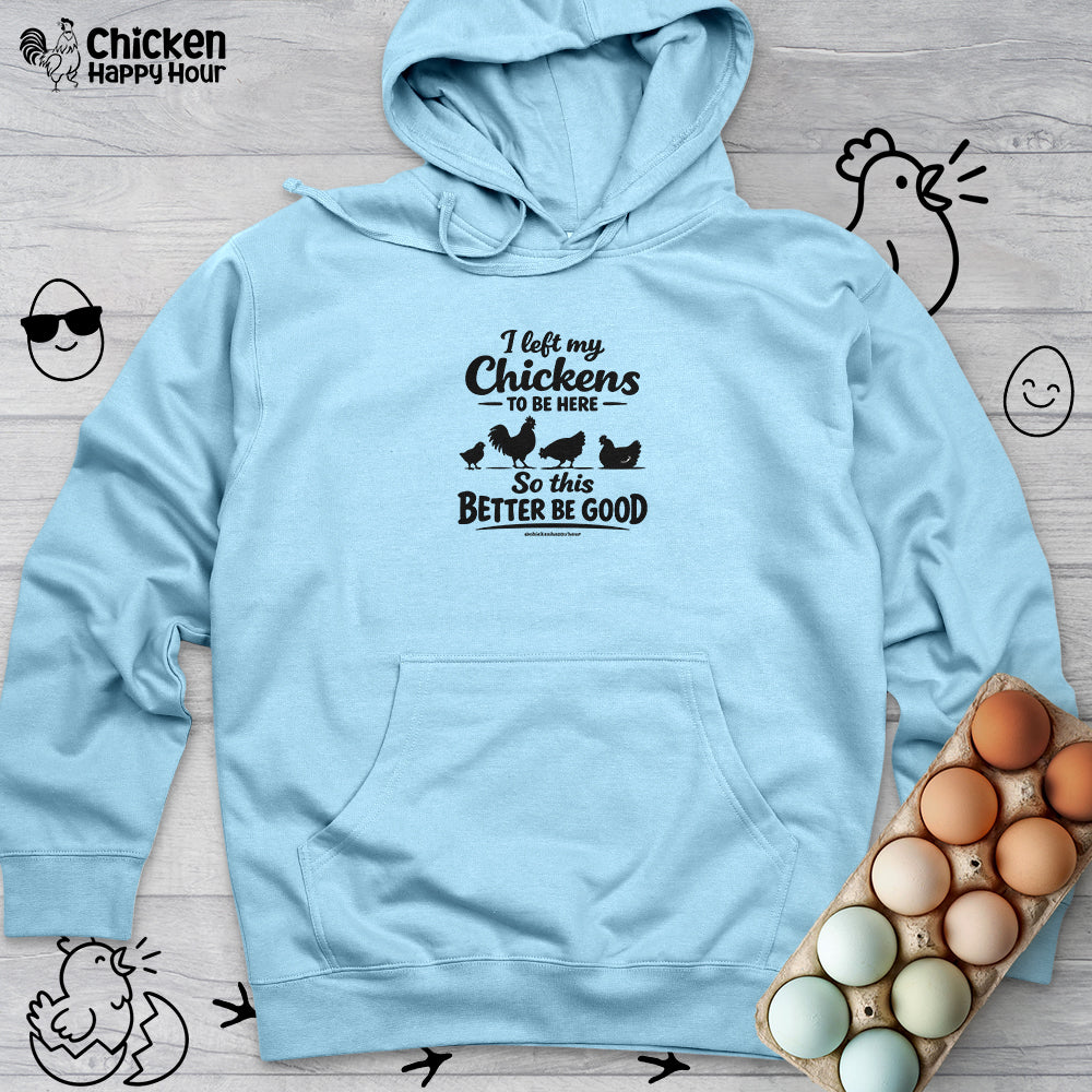 I left My Chickens To Be Here Hooded Sweatshirt