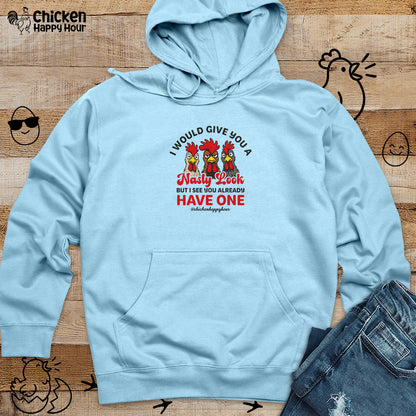 I Would Give You A Nasty Look Hooded Sweatshirt