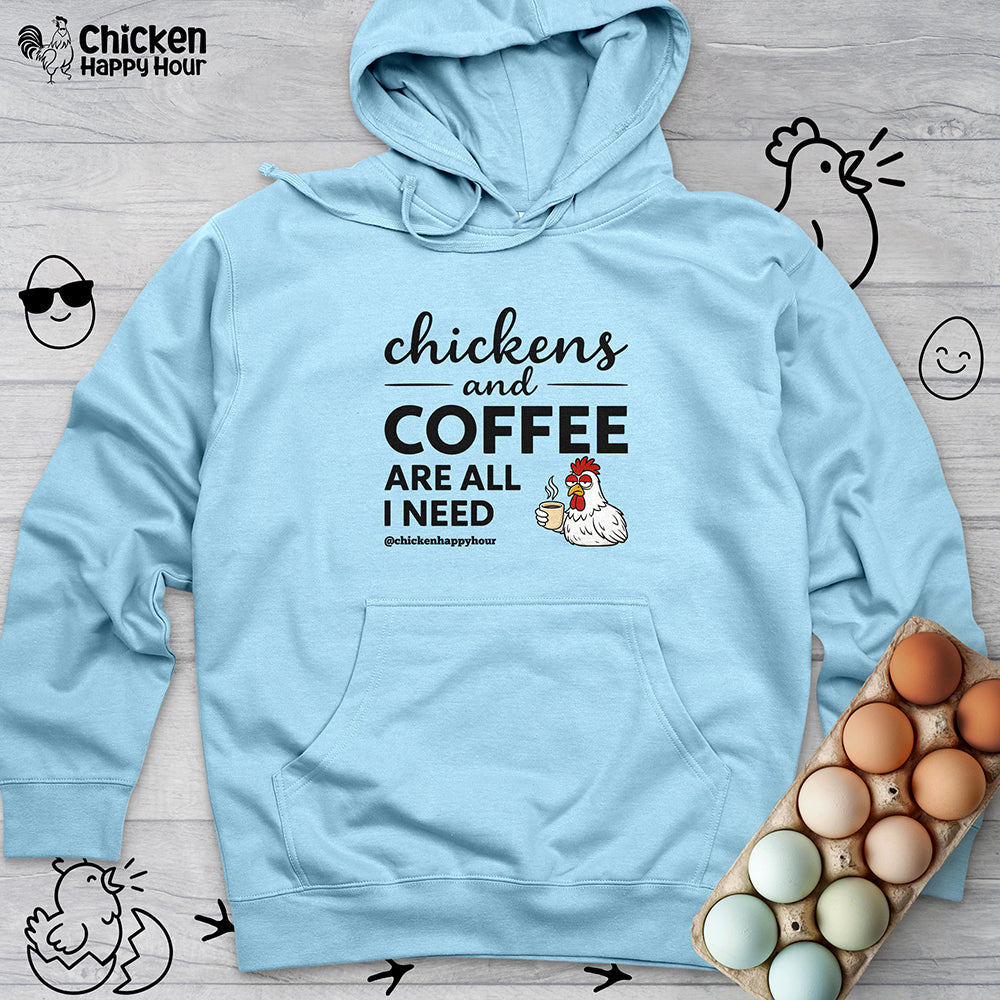 Chickens and Coffee are All I Need Hooded Sweatshirt