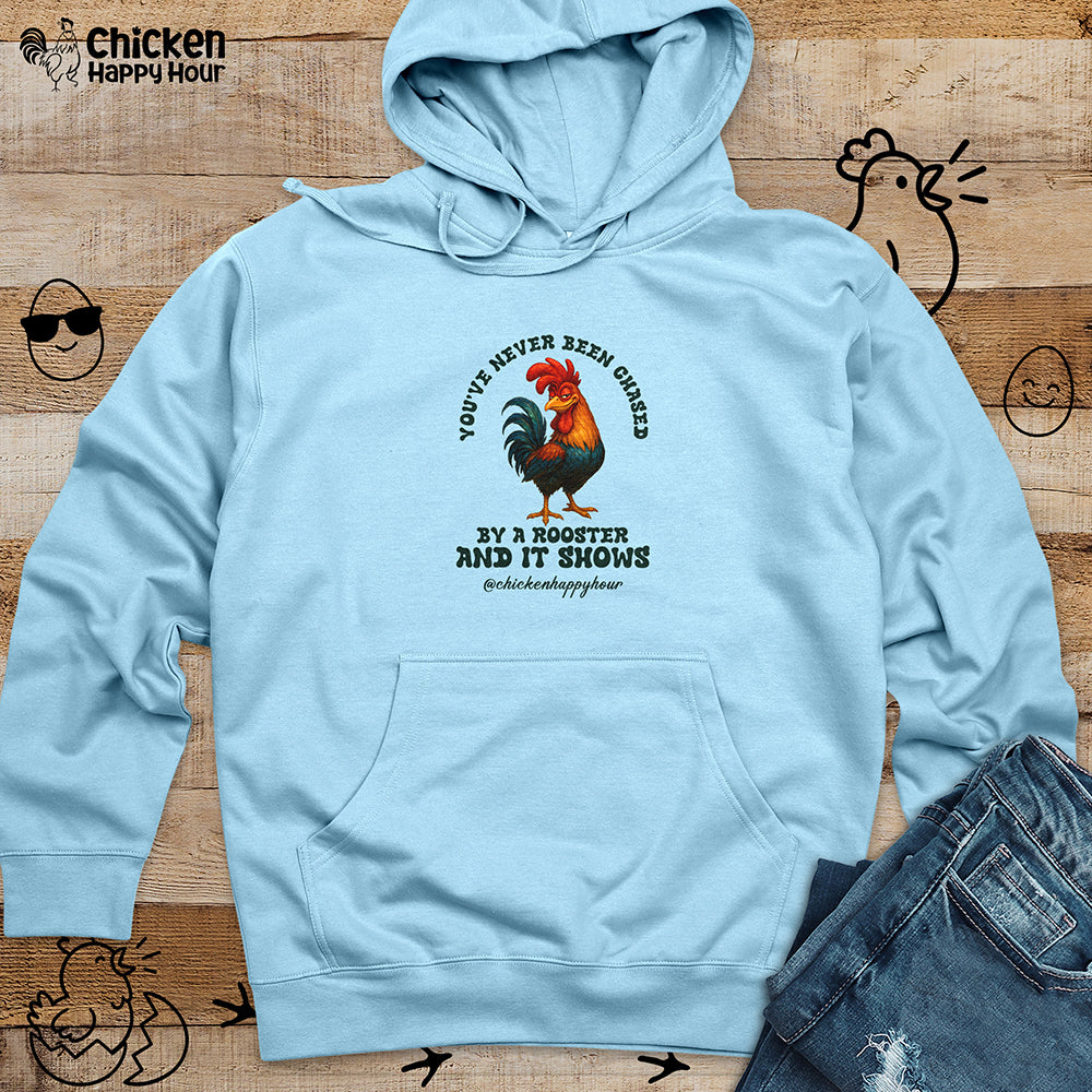 You’ve Never Been Chased by a Rooster Hooded Sweatshirt
