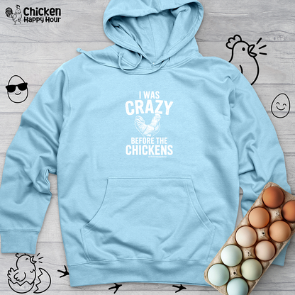 I WAS CRAZY BEFORE THE CHICKENS Hooded Sweatshirt