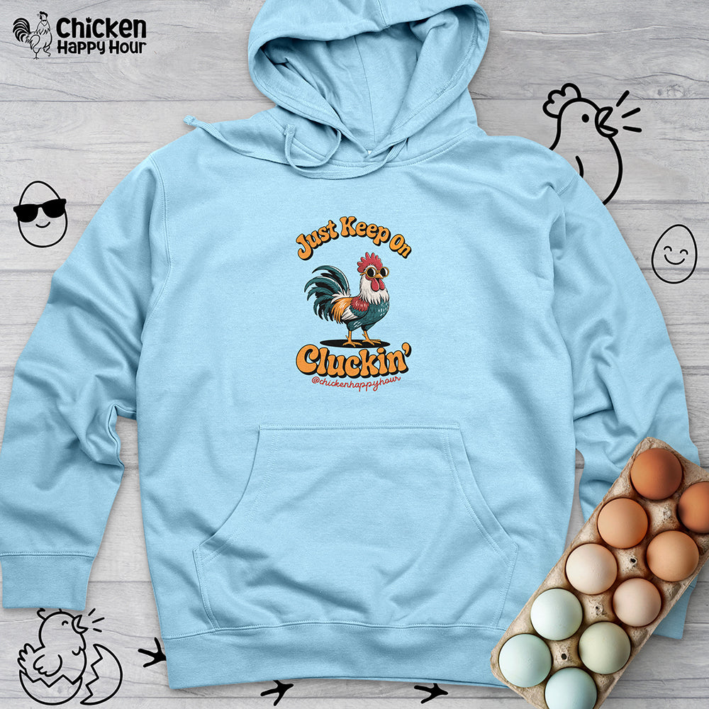 Just Keep Cluckin Hooded Sweatshirt