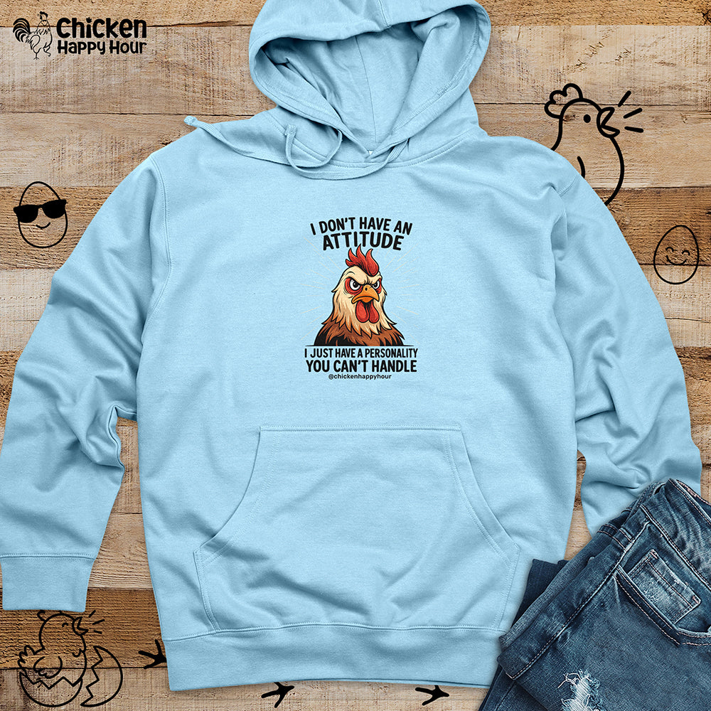 I Don't Have An Attitude Hooded Sweatshirt