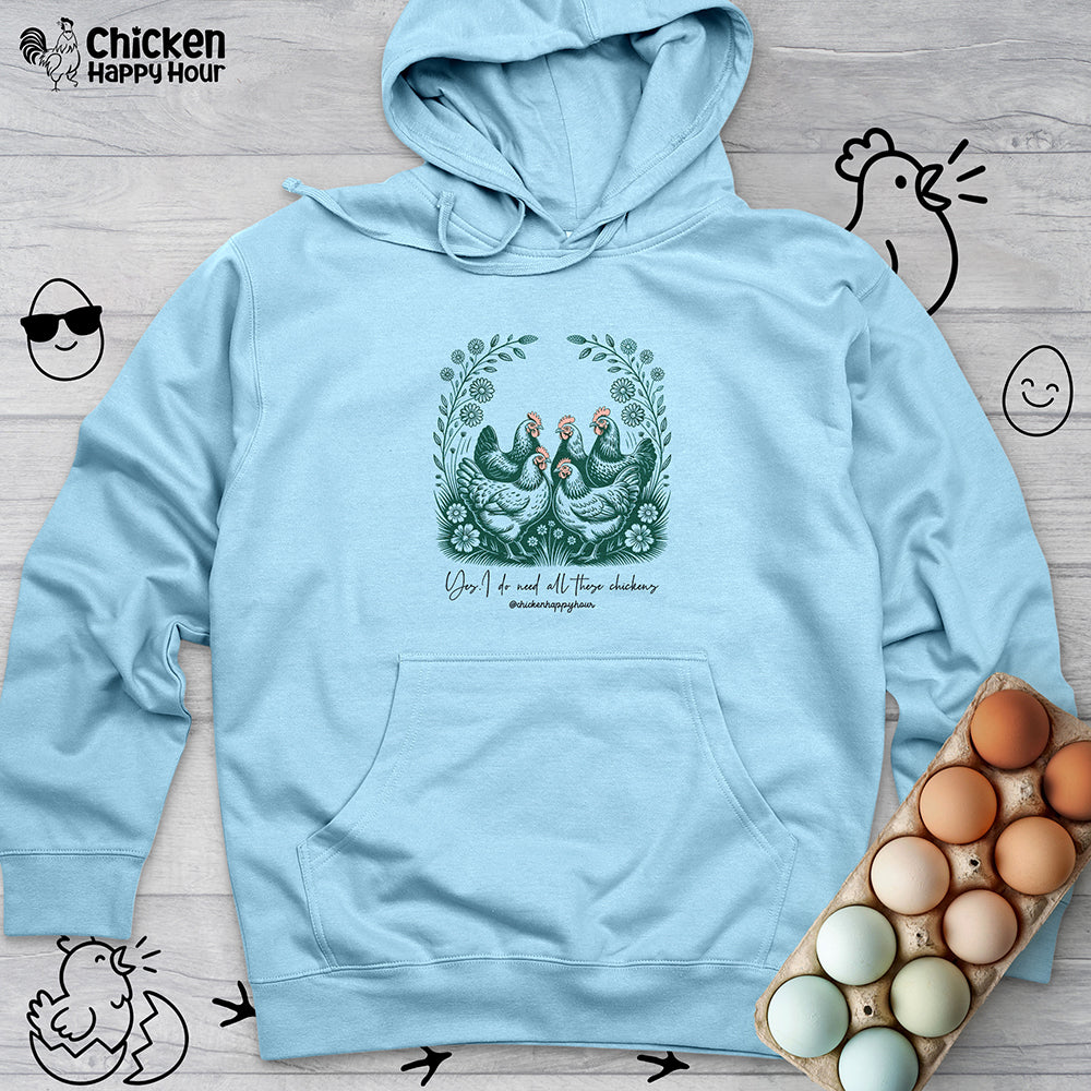 Yes I Do Need All These Chickens Hooded Sweatshirt