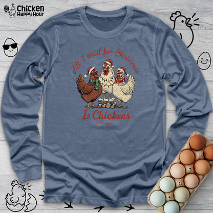 All I Want for Christmas Is Chickens Long Sleeve