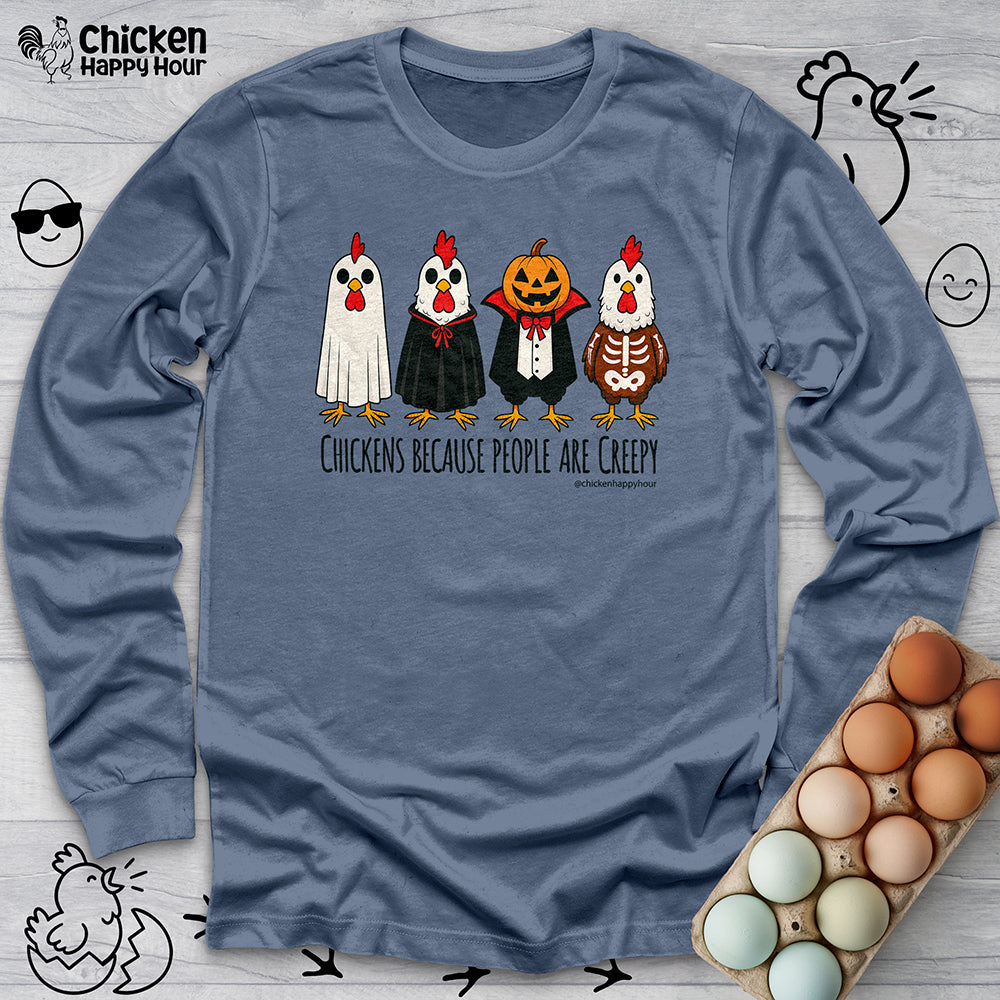 Chickens Because People Are Creepy Long Sleeve