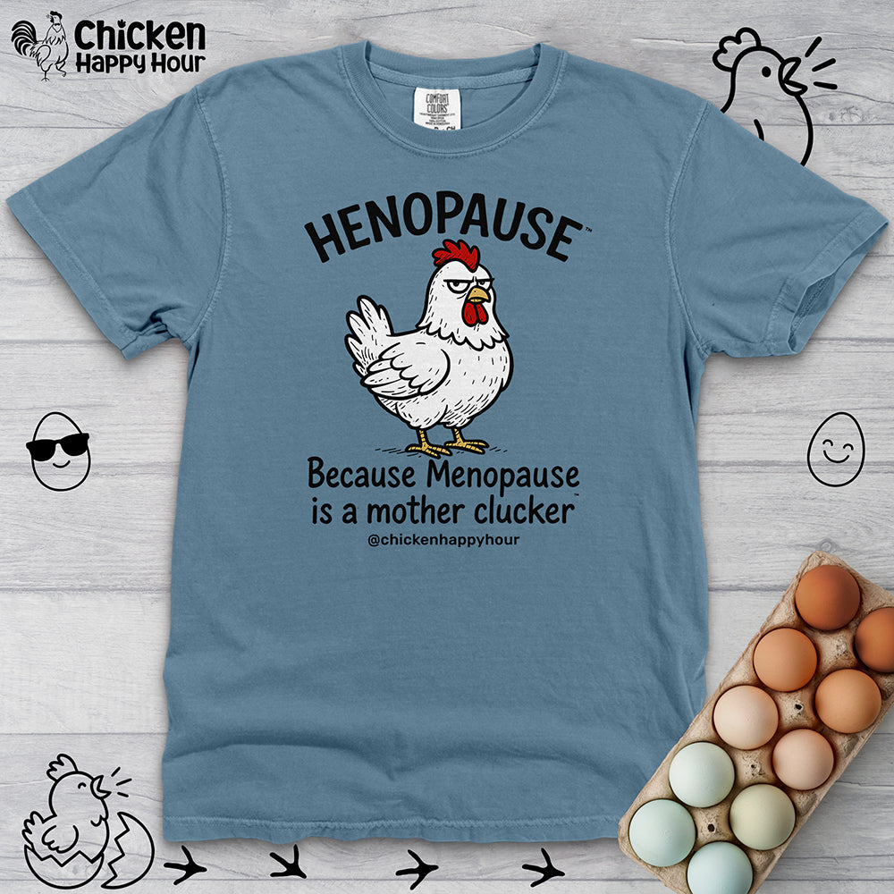 Henopause™ Because  Unisex Comfort Colors Tee