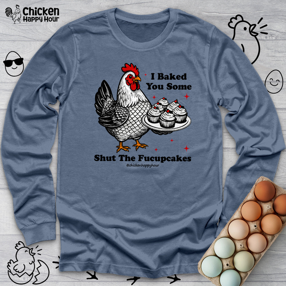 Shut the Fucupcakes Long Sleeve