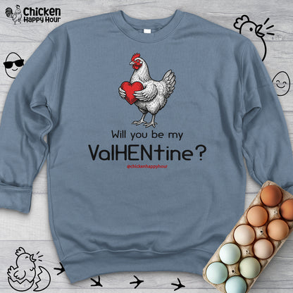 Will you be my ValHENtine Sweatshirt
