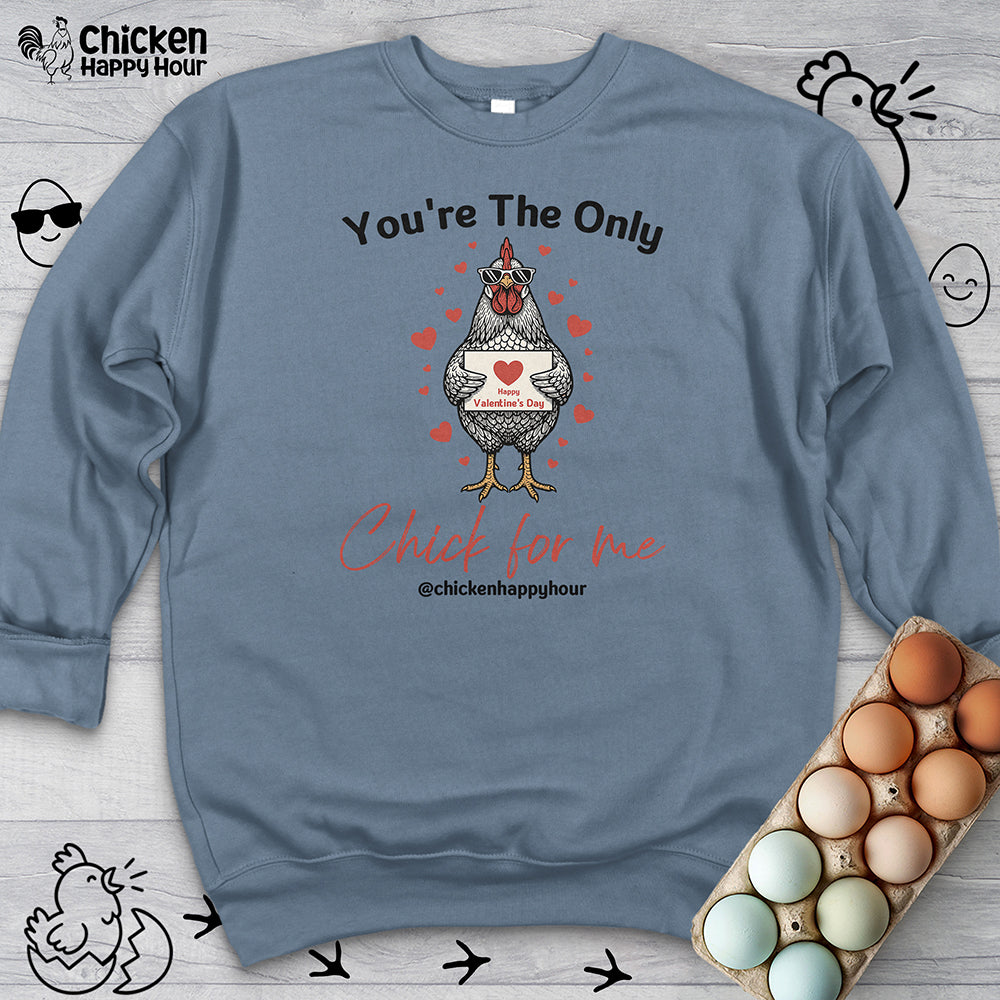 You're the Only Chick for Me Sweatshirt