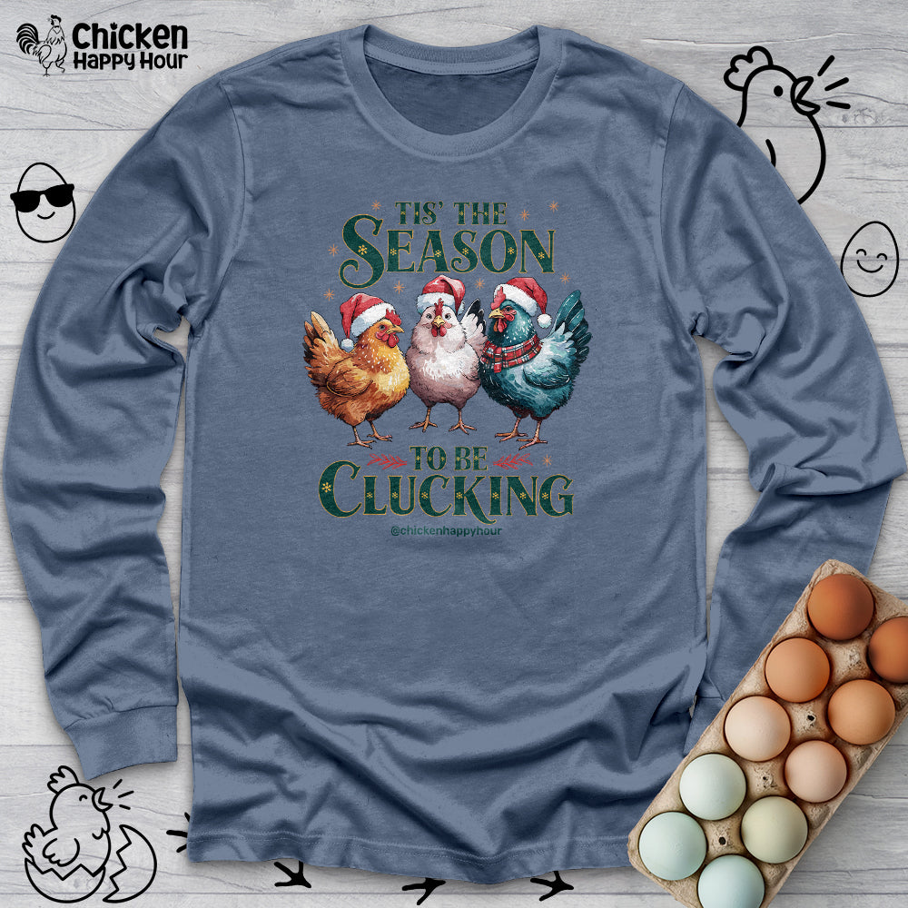 Tis The Season To Be Clucking Long Sleeve