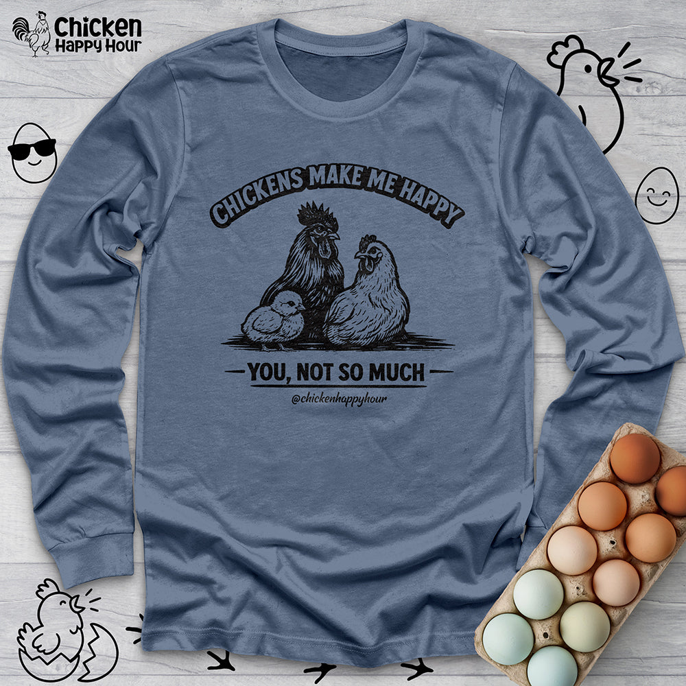 Chickens Make Me Happy Long Sleeve