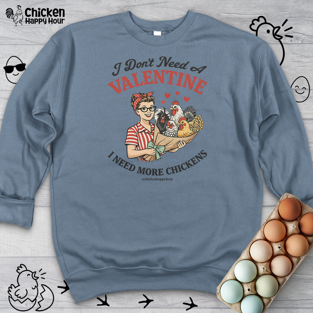 I Don't Need A Valentine Sweatshirt