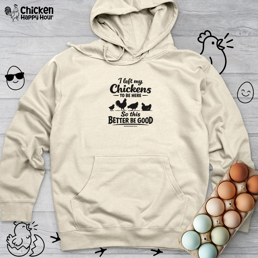 I left My Chickens To Be Here Hooded Sweatshirt