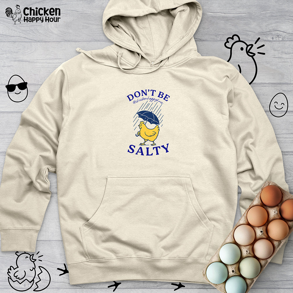 Don't Be Salty Hooded Sweatshirt