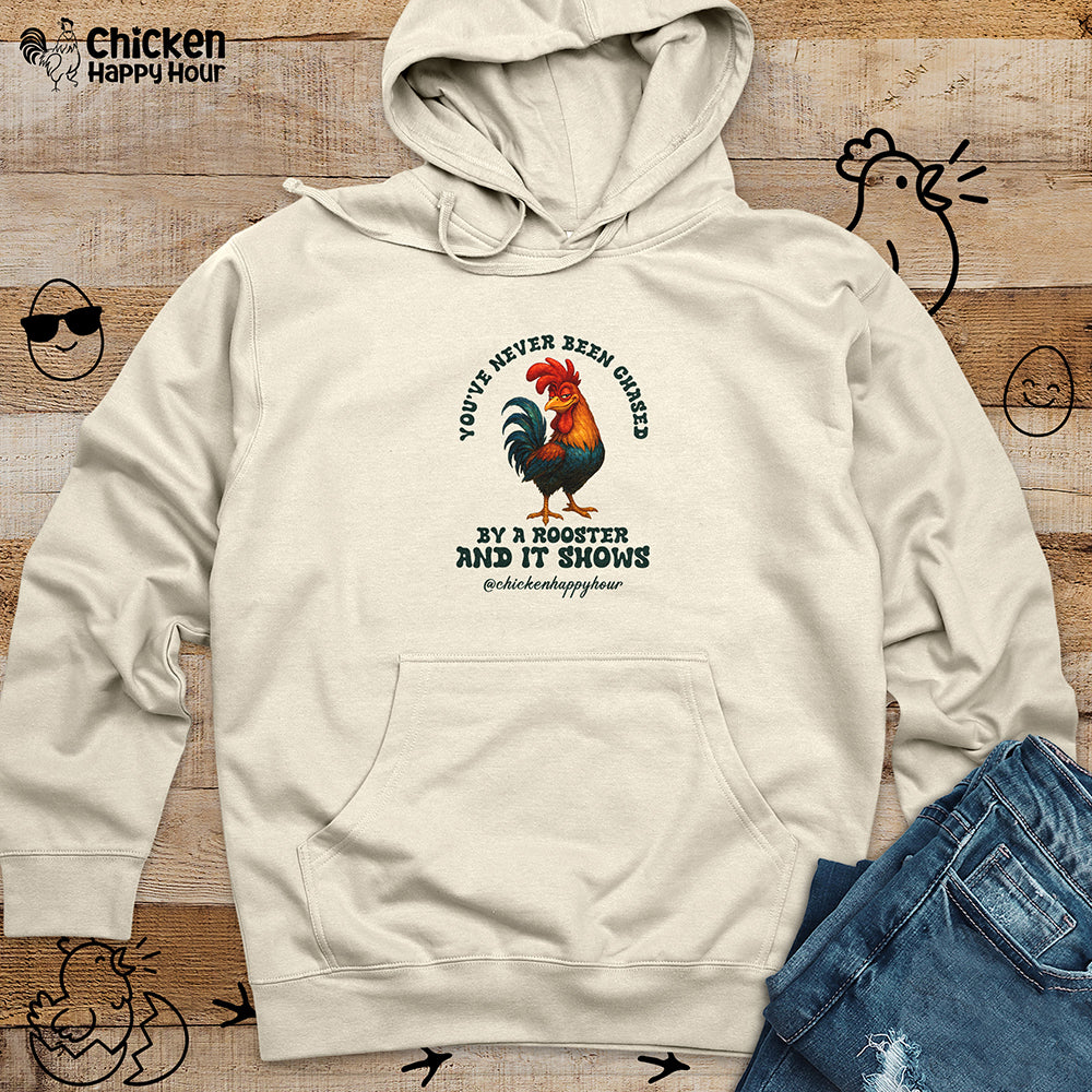 You’ve Never Been Chased by a Rooster Hooded Sweatshirt