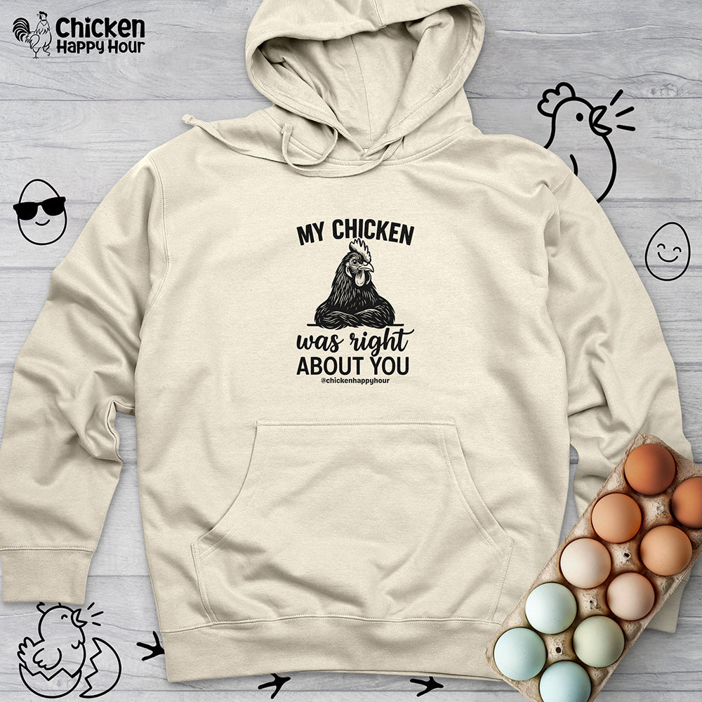 My Chicken was Right About You Hooded Sweatshirt