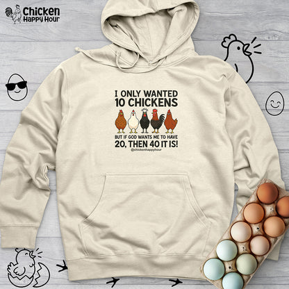 I Only Wanted 10 Chickens Hooded Sweatshirt