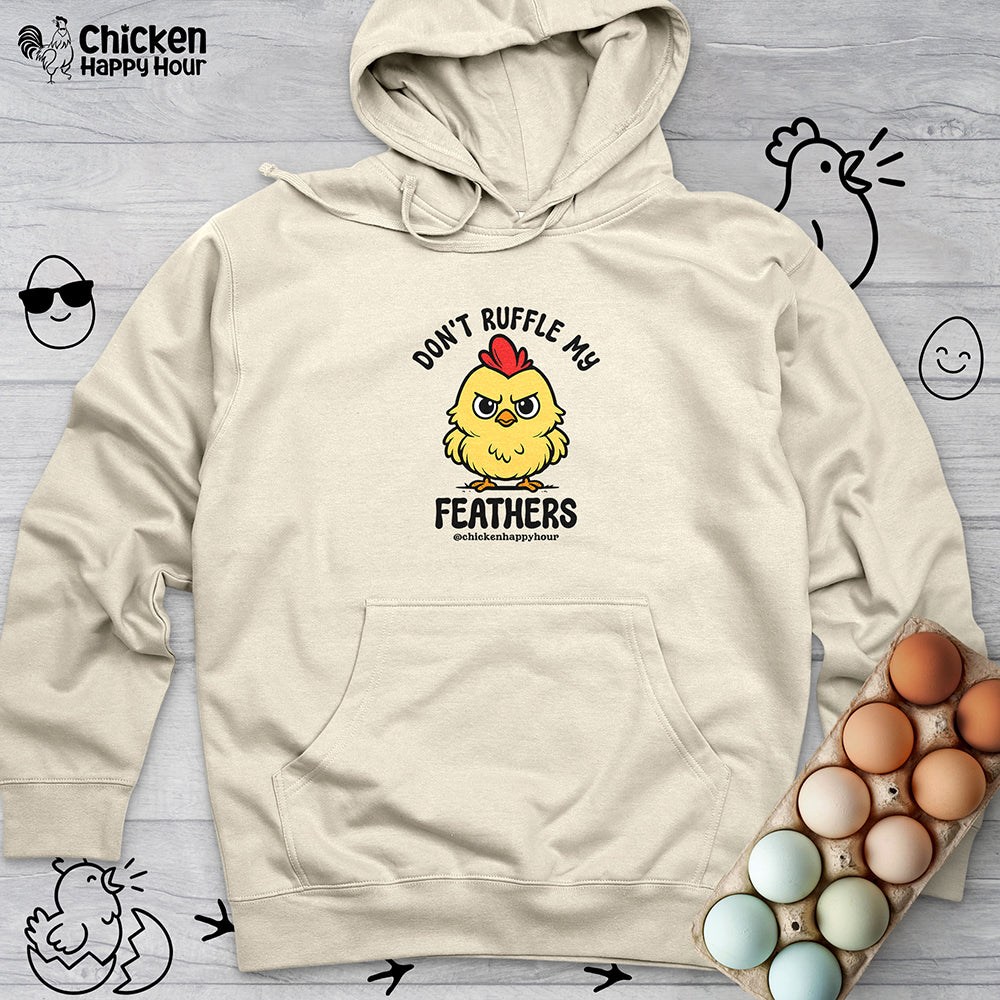 Don't Ruffle My Feathers Hooded Sweatshirt