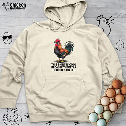 This Shirt is Cool Because There’s a Chicken on It Hooded Sweatshirt