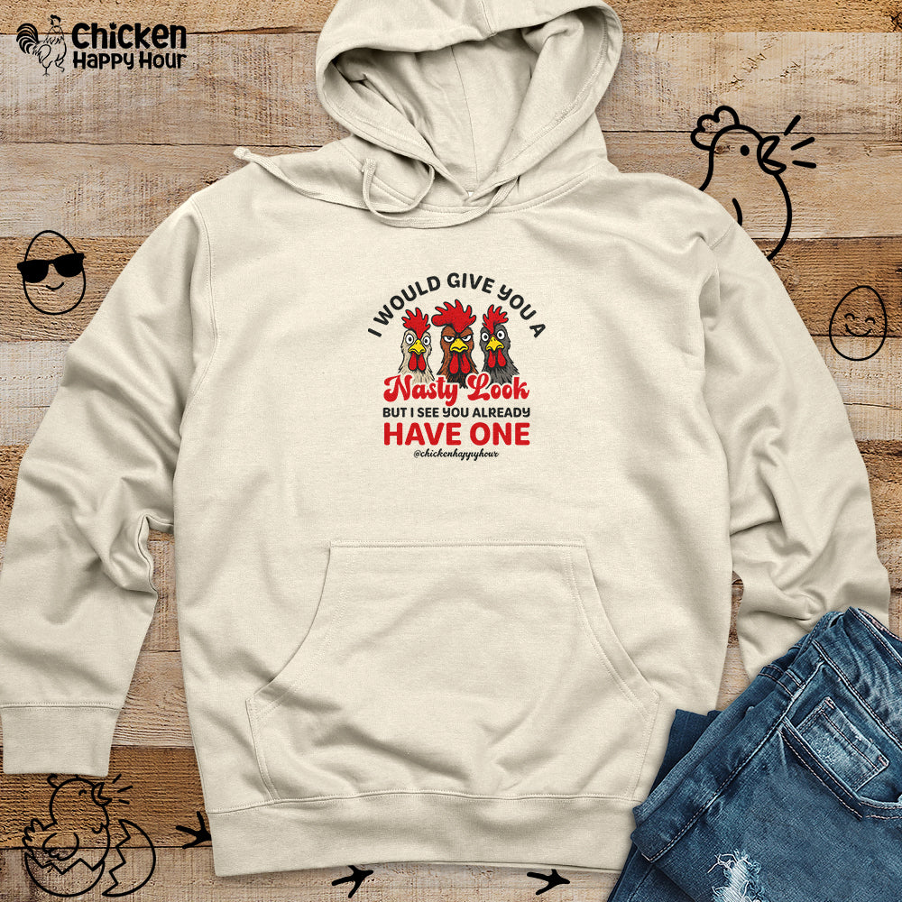 I Would Give You A Nasty Look Hooded Sweatshirt
