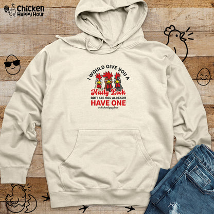 I Would Give You A Nasty Look Hooded Sweatshirt