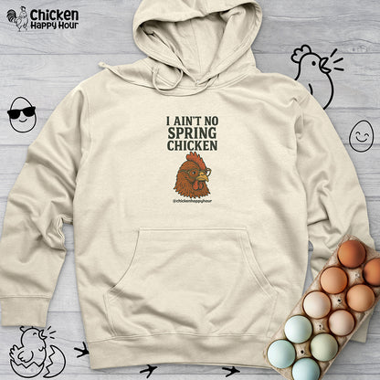 I Aint no Spring Chicken Hooded Sweatshirt