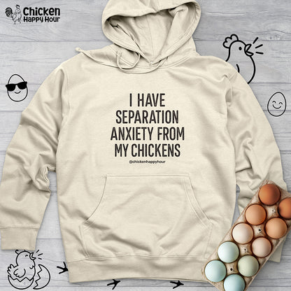 I Have Separation Anxiety From My Chickens Hooded Sweatshirt