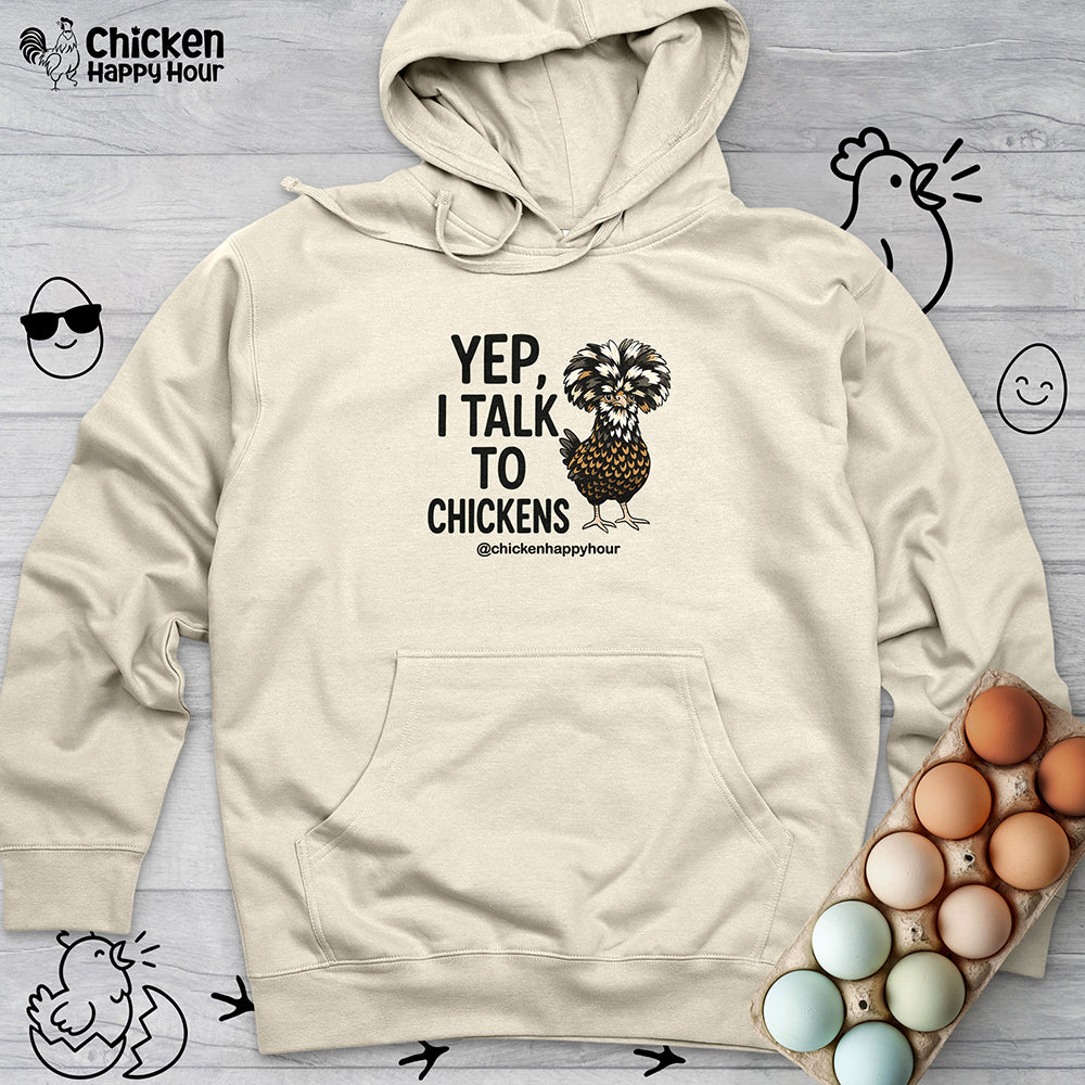 Yep, I Talk to Chickens Hooded Sweatshirt