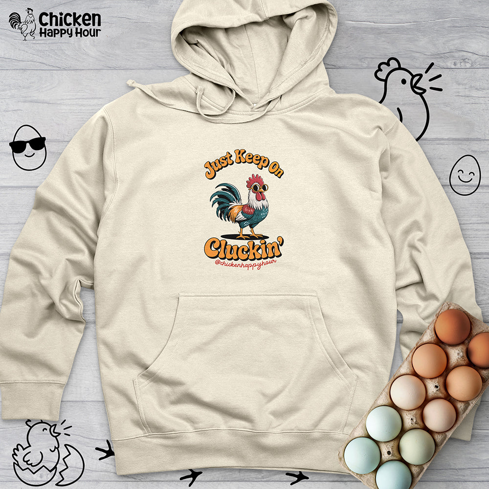 Just Keep Cluckin Hooded Sweatshirt