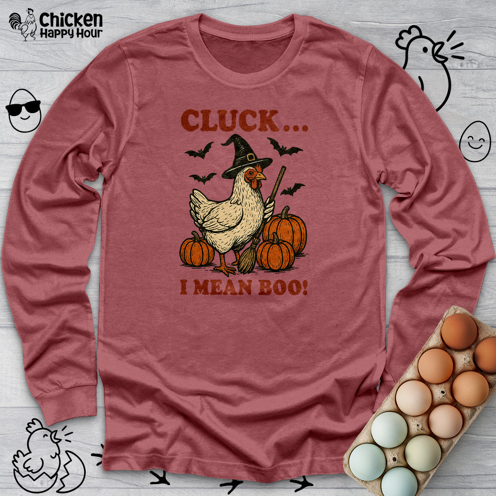 Cluck I Mean Boo! Long Sleeve