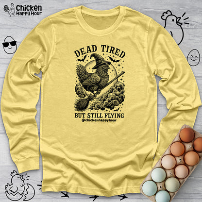 Dead Tired but Still Flying Long Sleeve