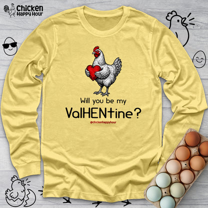 Will you be my ValHENtine Long Sleeve