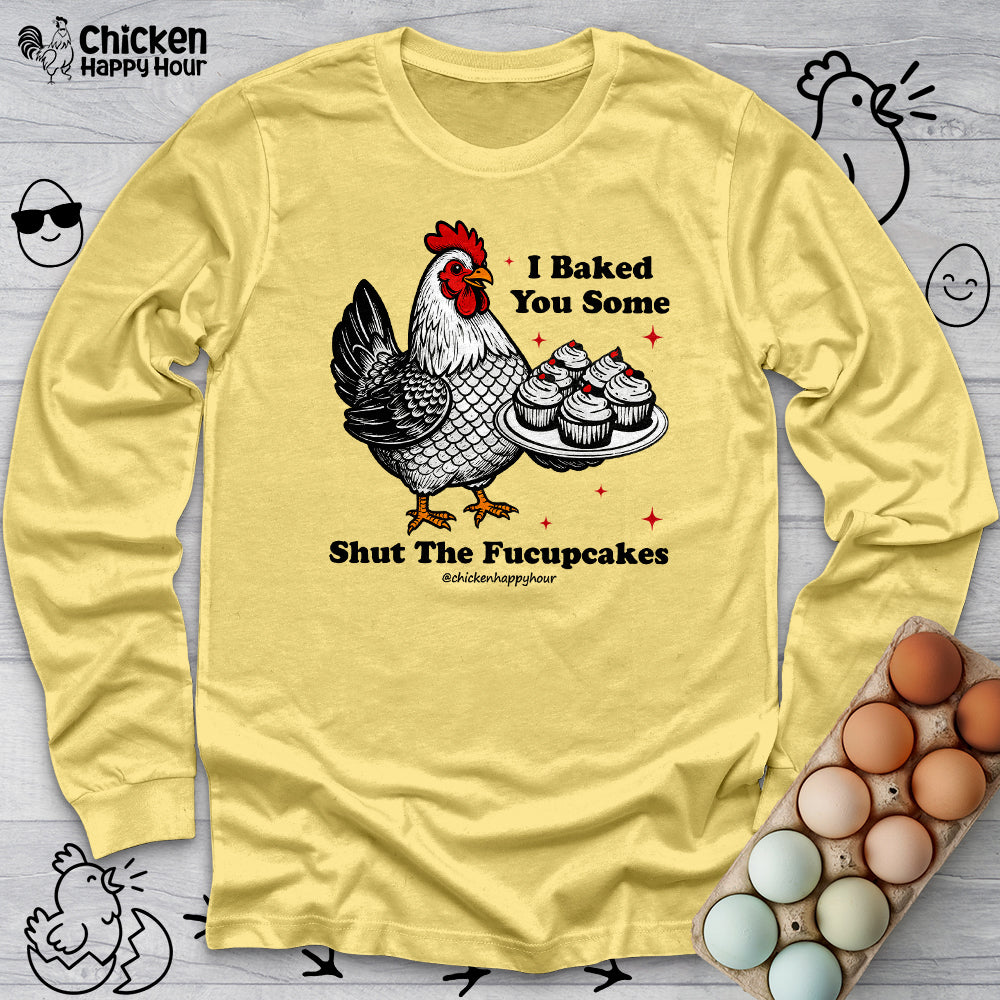 Shut the Fucupcakes Long Sleeve