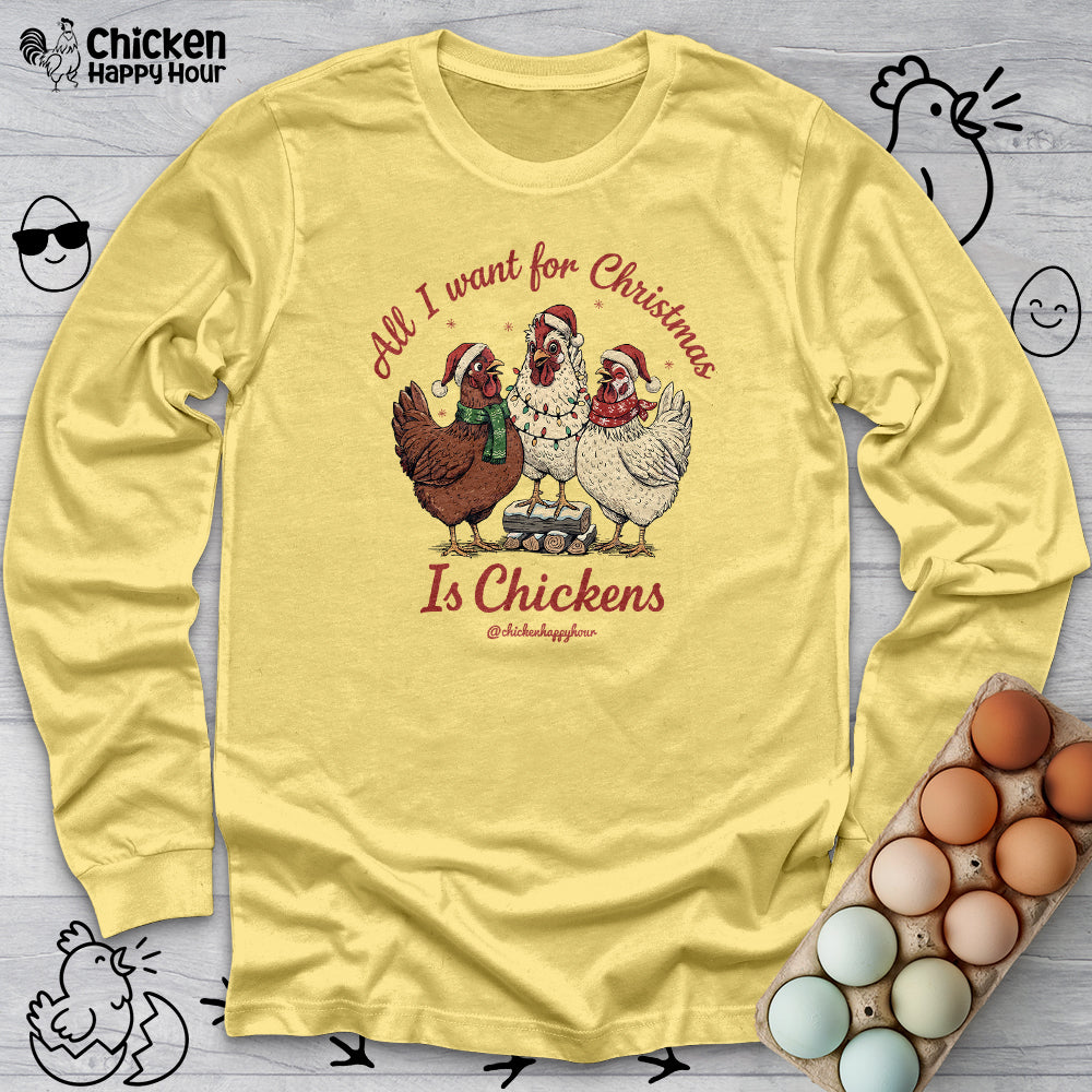 All I Want for Christmas Is Chickens Long Sleeve