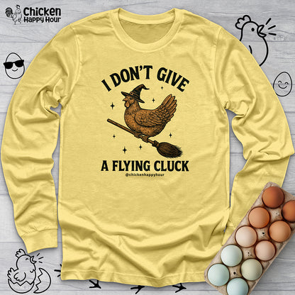 I Don't Give a Flying Cluck Long Sleeve