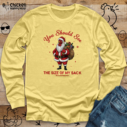You Should See the Size of My Sack Long Sleeve