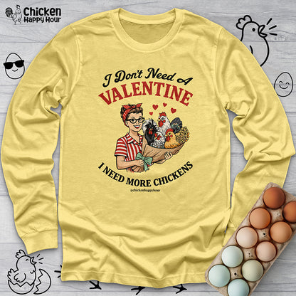 I Don't Need A Valentine Long Sleeve