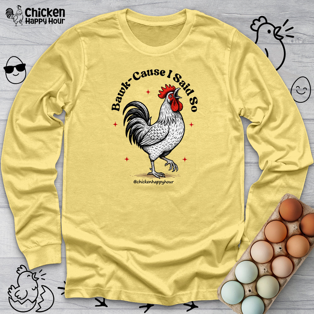 BAWK-CAUSE I Said So Long Sleeve