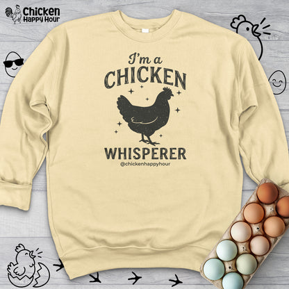 I'm A Chicken Whisperer Sweatshirt