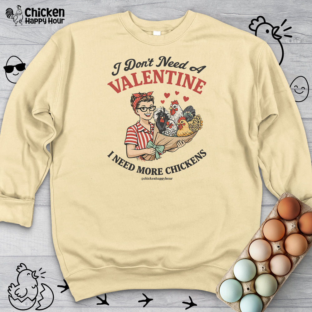 I Don't Need A Valentine Sweatshirt