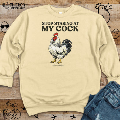 Stop Staring At My Cock Sweatshirt